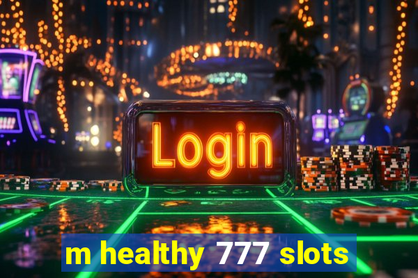 m healthy 777 slots